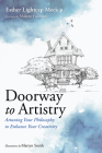 Doorway to Artistry: Attuning Your Philosophy to Enhance Your Creativity By Esther Lightcap Meek, Makoto Fujimura (Foreword by), Martyn Smith (Illustrator) Cover Image