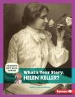What's Your Story, Helen Keller? (Cub Reporter Meets Famous Americans) Cover Image
