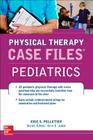 Case Files in Physical Therapy Pediatrics By Eric Pelletier, Erin Jobst Cover Image