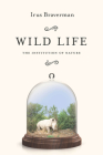 Wild Life: The Institution of Nature Cover Image