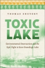 Toxic Lake: Environmental Destruction and the Epic Fight to Save Onondaga Lake By Thomas Shevory Cover Image