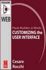 Flash Builder @ Work: Customizing the User Interface (Visualizing the Web) By Cesare Rocchi Cover Image