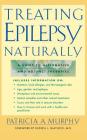 Treating Epilepsy Naturally: A Guide to Alternative and Adjunct Therapies By Murphy Cover Image