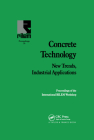 Concrete Technology: New Trends, Industrial Applications: Proceedings of the International Rilem Workshop By A. Aguado (Editor), R. Gettu (Editor), S. Shah (Editor) Cover Image