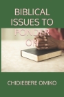 Biblical Issues to Ponder on By Chidiebere Omiko Cover Image