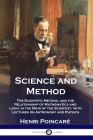 Science and Method: The Scientific Method, and the Relationship of Mathematics and Logic in the Mind of the Scientist, with Lectures on As By Henri Poincaré, Francis Maitland (Translator) Cover Image