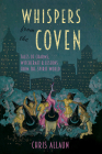 Whispers from the Coven: Tales of Charms, Witchcraft & Lessons from the Spirit World Cover Image