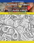 Cleveland Cavaliers 2017 Roster Coloring Book: The Unofficial Cleveland Cavaliers Edition By Mega Media Depot Cover Image