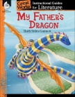 My Father's Dragon: An Instructional Guide for Literature (Great Works) By Ashley Scott Cover Image