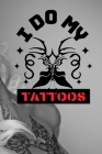 I DO MY OWN TATTOS sketchbook: with detailed pages for tatoo artist 100pages By Sandy Vloom Cover Image