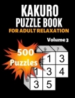 Kakuro Puzzle Book For Adult Relaxation: Daily Kakuro Puzzle Japanese Puzzle Book By Backdoor Publishing Cover Image