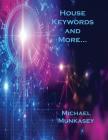 House Keywords and More... By Michael Munkasey Cover Image
