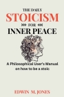 The Daily Stoicism for Inner Peace: A Philosophical User's Manual on how to be a stoic Cover Image