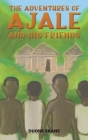The Adventures of Ajale and His Friends By Duone Ekane Cover Image