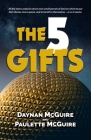 The Five Gifts By Daynan McGuire, Paulette McGuire Cover Image