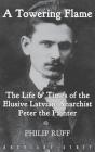 A Towering Flame: The Life & Times of the Elusive Latvian Anarchist Peter the Painter Cover Image