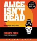 Alice Isn't Dead Low Price CD: A Novel By Joseph Fink, Jasika Nicole (Read by) Cover Image