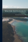 Water Into Gold By Ernestine Hemmings Hill Cover Image