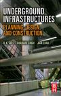 Underground Infrastructures: Planning, Design, and Construction By R. K. Goel, Bhawani Singh, Jian Zhao Cover Image