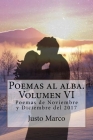 Poemas al alba. Volumen VI: Poemas de Noviembre y Diciembre del 2017 By Justo Marco Simó Cover Image