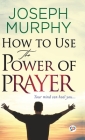 How to Use the Power of Prayer By Joseph Murphy Cover Image