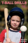 T Ball Drills By Marty Schupak Cover Image