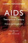 AIDS in the Twenty-First Century: Disease and Globalization Fully Revised and Updated Edition By Alan Whiteside, Tony Barnett Cover Image