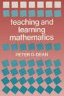 Teaching and Learning Mathematics (Woburn Educatonal Series) By Peter G. Dean Cover Image