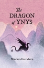 The Dragon of Ynys By Minerva Cerridwen, Ulla Thynell (Cover Design by) Cover Image