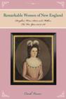 Remarkable Women of New England: Daughters, Wives, Sisters, and Mothers: The War Years 1754 to 1787 By Carole Owens Cover Image