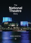 The National Theatre Story By Daniel Rosenthal Cover Image