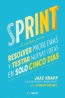 Sprint - El método para resolver problemas y testar nuevas ideas en solo cinco d ías / Sprint: How to Solve Big Problems and Test New By Jake Knapp, John Zeratsky Cover Image