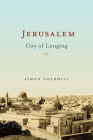 Jerusalem: City of Longing By Simon Goldhill Cover Image