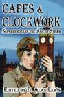 Capes and Clockwork By D. Alan Lewis (Editor) Cover Image