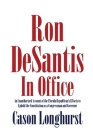 Ron DeSantis in Office: An Unauthorized Account of the Florida Republican's Efforts to Uphold the Constitution as a Congressman and Governor Cover Image