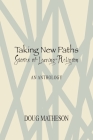 Taking New Paths, Stories of Leaving Religion By Doug Matheson Cover Image