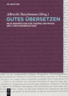 Gutes Übersetzen: Neue Perspektiven Für Theorie Und PRAXIS Des Literaturübersetzens Cover Image