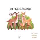 The fact about: Deer: with lots of Deer facts for kids By Cara Bea, Creative Books Cover Image