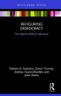 Refiguring Democracy: The Spanish Political Laboratory (Routledge Studies in Anti-Politics and Democratic Crisis) Cover Image