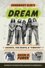 Somebody Else's Dream: Dakota, the Buoys, & Timothy By Maxim W. Furek Cover Image