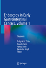 Endoscopy in Early Gastrointestinal Cancers, Volume 1: Diagnosis By Philip W. Y. Chiu (Editor), Yasushi Sano (Editor), Noriya Uedo (Editor) Cover Image