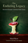 The Enduring Legacy: Structured Inequality in America’s Public Schools By Mark Edward Ryan Cover Image