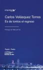 Es de tontos el regreso By Manuel Iris (Foreword by), Carlos Velásquez Torres Cover Image