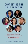 Contesting the Last Frontier: Race, Gender, Ethnicity, and Political Representation of Asian Americans By Pei-Te Lien, Nicole Filler Cover Image