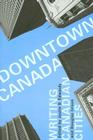 Downtown Canada: Writing Canadian Cities Cover Image