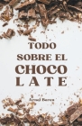 Todo sobre el chocolate By Arnol Boren Cover Image