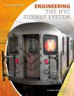 Engineering the NYC Subway System (Building by Design) By Cecilia Pinto McCarthy Cover Image