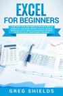 Excel for Beginners: Learn Excel 2016, Including an Introduction to Formulas, Functions, Graphs, Charts, Macros, Modelling, Pivot Tables, D Cover Image