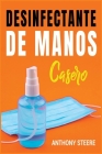 Desinfectante De Manos Casero: Una guía práctica para hacer desinfectantes caseros antibacterianos y antivirales Cover Image
