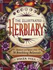 The Illustrated Herbiary: Guidance and Rituals from 36 Bewitching Botanicals (Wild Wisdom) By Maia Toll, Kate O’Hara (Illustrator) Cover Image